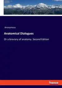 Anatomical Dialogues - Anonymous