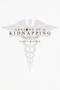 Anatomy of a Kidnapping - Steven Berk L