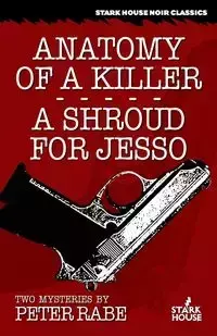 Anatomy of a Killer / A Shroud for Jesso - Peter Rabe