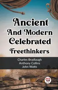 Ancient And Modern Celebrated Freethinkers - Charles Bradlaugh