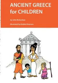 Ancient Greece for Children - John Richardson