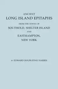 Ancient Long Island Epitaphs - Harris Edward Doubleday