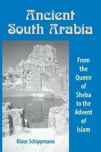 Ancient South Arabia - Schippmann Klaus