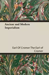 Ancient and Modern Imperialism - Earl Earl The of Cromer Of Cromer