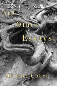 And Other Essays - Michael Cohen