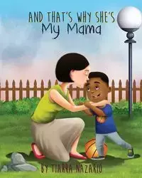 And That's Why She's My Mama - Nazario Tiarra