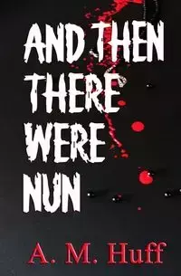 And The There Were Nun - Huff A. M.