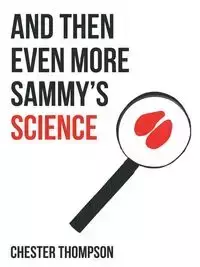 And Then Even More Sammy'S Science - Chester Thompson