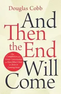 And Then the End Will Come - Douglas Cobb