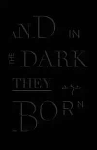 And in the Dark They Are Born - Francis Garrett