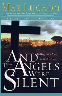 And the Angels Were Silent - Max Lucado