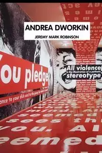 Andrea Dworkin - Jeremy Mark Robinson