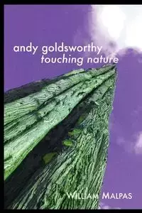 Andy Goldsworthy - William Malpas