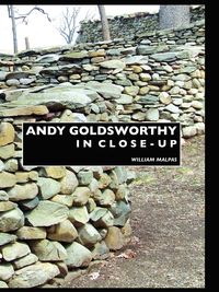 Andy Goldsworthy in Close-Up - William Malpas