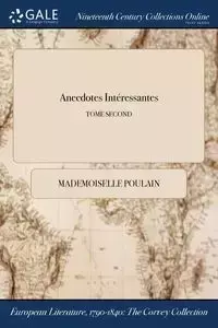 Anecdotes Intéressantes; TOME SECOND - Poulain Mademoiselle