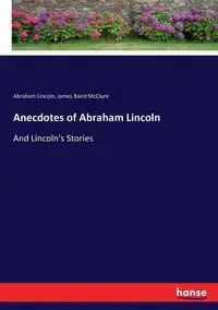 Anecdotes of Abraham Lincoln - Lincoln Abraham