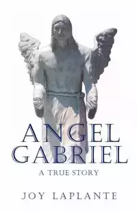 Angel Gabrel - A True Story - Joy Laplante