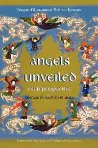 Angels Unveiled, A Sufi Perspective - Kabbani Shaykh Muhammad Hisham