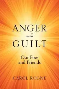 Anger and Guilt - Carol Rogne