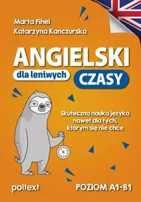 Angielski dla leniwych. Czasy. Poziom A1-B1 - Marta Fihel