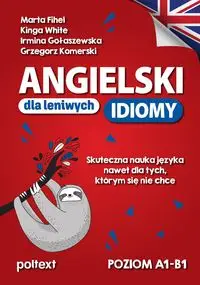 Angielski dla leniwych. Idiomy. Poziom A1-B1 - Marta Fihel