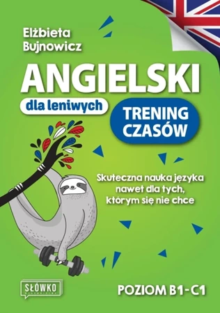 Angielski dla leniwych. Trening czasów. Poziom B1-C - Elżbieta Bujnowicz