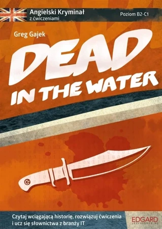 Angielski kryminał z ćw. - Dead in the Water B2-C1 - Greg Gajek