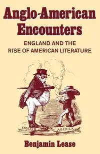 Anglo-American Encounters - Benjamin Lease