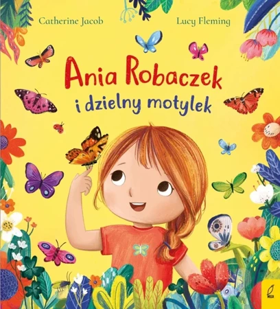 Ania Robaczek i dzielny motylek - Catherine Jacob, Dominika Serafin