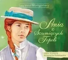 Ania z Szumiących Topoli. Audiobook - Lucy Maud Montgomery