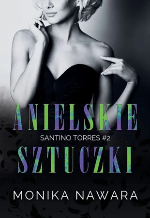 Anielskie Sztuczki. Santino Torres. Tom 2 - Monika Nawara