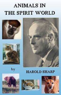 Animals in the Spirit World - Harold Sharp