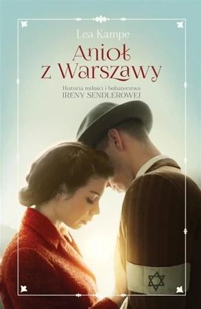 Anioł z Warszawy. Historia miłości i bohaterstwa - Lea Kampe