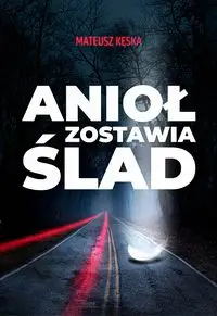 Anioł zostawia ślad - Mateusz Kęska