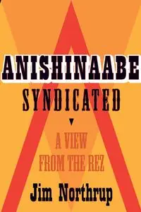 Anishinaabe Syndicated - Jim Northrup