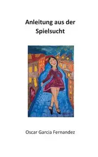 Anleitung aus der Spielsucht - Oscar Garcia Fernandez