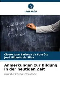 Anmerkungen zur Bildung in der heutigen Zeit - Jose Fonsêca Cicero Barbosa da