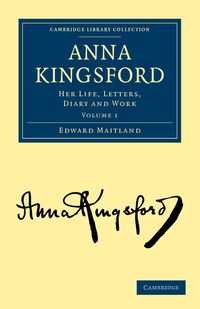 Anna Kingsford - Volume 1 - Edward Maitland