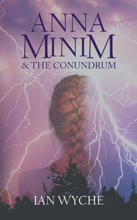 Anna Minim and the Conundrum - Ian Wyche