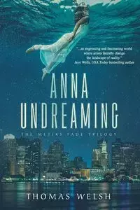 Anna Undreaming - Thomas Welsh