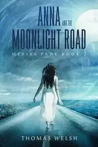 Anna and the Moonlight Road - Thomas Welsh