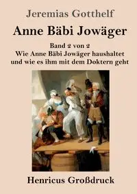 Anne Bäbi Jowäger (Großdruck) - Gotthelf Jeremias