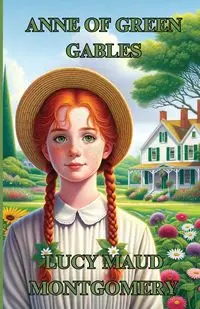 Anne Of Green Gables(Illustrated) - Lucy Maud Montgomery