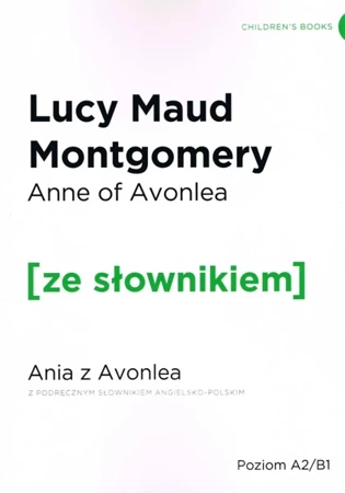 Anne of Avonlea / Ania z Avonlea z podręcznym słownikiem angielsko-polskim Poziom A2/B1 (dodruk 2019) - Lucy Maud Montgomery