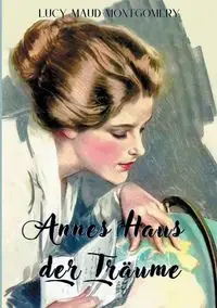 Annes Haus der Träume - Lucy Maud Montgomery