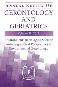 Annual Review of Gerontology and Geriatrics, Volume 38, 2018 - Chaudhury Habib PhD