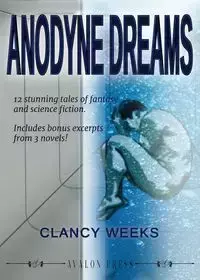 Anodyne Dreams - Weeks Clancy