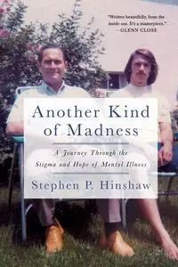 Another Kind of Madness - Stephen Hinshaw