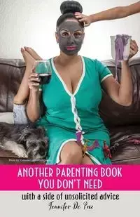 Another Parenting Book You Don't Need - Paz Jennifer De