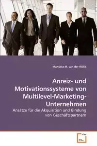 Anreiz- und Motivationssysteme von Multilevel-Marketing-Unternehmen - van Manuela M. der Willik
